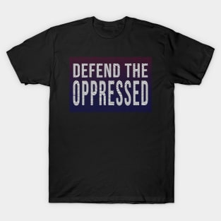 defend the oppressed T-Shirt